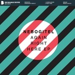 cover: Nebogitel - Again Right Here EP