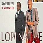 cover: Lopi Native|Mic Matebe - Love U Feel