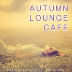 cover: Various - Autumn Lounge Cafe (Selected Chillout & Bar Sounds)