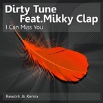 cover: Dirty Tune|Mikky Clap - I Can Miss You