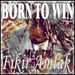 cover: Fikir Amlak - Born To Win