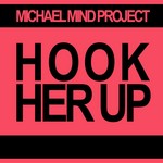 cover: Michael Mind Project - Hook Her Up