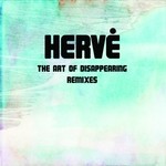 cover: Herve - The Art Of Disappearing Remixes