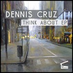 cover: Dennis Cruz - Think About EP