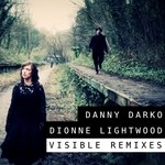 cover: Darko, Danny|Dionne Lightwood - Visible Remixes Part 4