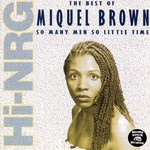 cover: Miquel Brown - The Best Of Miquel Brown: So Many Men So Little Time