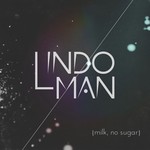 cover: Lindo Man - Milk No Sugar