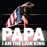 cover: Papa - I Am The Lion King