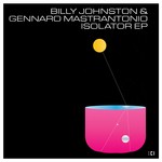 cover: Gennaro Mastrantonio|Johnston, Billy - Isolator EP