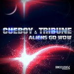 cover: Cueboy & Tribune - Aliens Go Wow