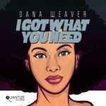 cover: Dana Weaver - I Got What You Need