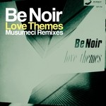 cover: Be Noir - Love Themes: Musumeci Remixes