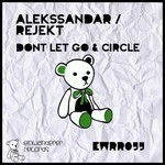 cover: Alekssandar|Rejekt - Dont Let Go & Circle