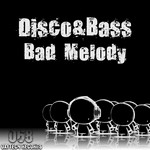 cover: Disco & Bass - Bad Melody