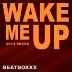 cover: Beatboxxx - Wake Me Up (2014 Mixes)