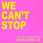 cover: Miranda B - We Can't Stop (remixes)