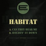 cover: Habitat - Can They Hear Me / Holdin' It Down