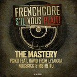 cover: David From Lyzanxia|Noisekick|Psiko|Ristretto|The Mastery - Frenchcore S Il Vous Plait!