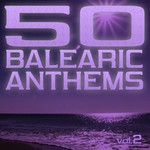 cover: Various - 50 Balearic Anthems Best Of Ibiza Trance House Vol 2