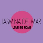 cover: Jasmina Del Mar - Love Me Again (remixes)