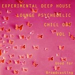 cover: Various - Experimental Deep House Lounge Psychedelic Chill Out Vol 1 Good For Broadcasting