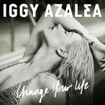 cover: Iggy Azalea - Change Your Life (Explicit Iggy Only Version)