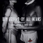 cover: Rey Aguilar - By All Means