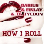 cover: Darius & Tk|Tycoon Finlay - How I Roll (remixes)