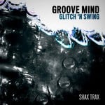 cover: Groove Mind - Glitch 'N Swing