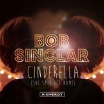 cover: Bob Sinclar - Cinderella (She Said Her Name)