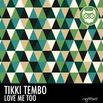 cover: Tikki Tembo - Love Me Too