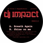 cover: Dj Impact - Breath Again/Shine On Me