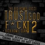 cover: Big Homie Gucci, The|Rich Homie Quan - Trust God F*ck 12