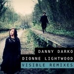 cover: Darko, Danny|Dionne Lightwood - Visible Remixes (Full Release)