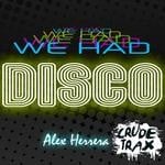 cover: Alex Herrera - We Had Disco