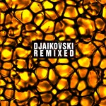 cover: Djaikovski - Remixed