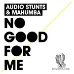 cover: Mahumba|Audio Stunts - No Good for me