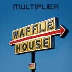 cover: Multiplier - Waffle House