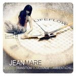 cover: Jean Mare - Lifeflow (A Smooth Transition From Lounge To Ambient & Chill)