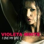 cover: Violeta White - I Live My Life