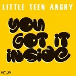 cover: Little Teen Angry - You Got It Inside