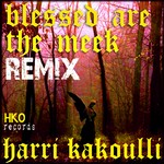 cover: Harri Kakoulli - Blessed Are The Meek: Remix