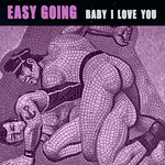 cover: Easy Going - Baby I Love You