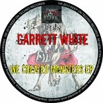 cover: Garrett White - We Created Monsters EP