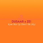 cover: Dusaar X Ze - Kom Mar Ip Don't Be Shy