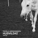 cover: Troels Abrahamsen - Husvild#2 - Fables