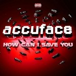 cover: Accuface - How Can I Save You (remixes)