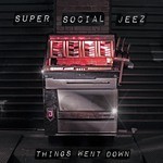 cover: Super Social Jeez - Things Went Down