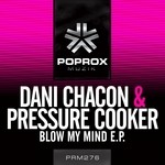 cover: Chacon, Dani|Pressure Cooker - Blow My Mind EP