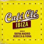 cover: Madrid, Rafha|Rebecca & Fiona|Various - Cafe Ole Ibiza (Mixed By Rafha Madrid/Rebecca & Fiona)